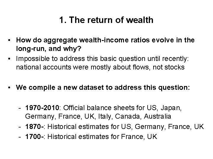 1. The return of wealth • How do aggregate wealth-income ratios evolve in the