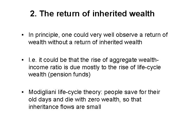 2. The return of inherited wealth • In principle, one could very well observe