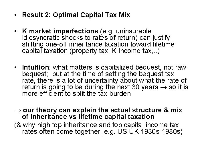  • Result 2: Optimal Capital Tax Mix • K market imperfections (e. g.