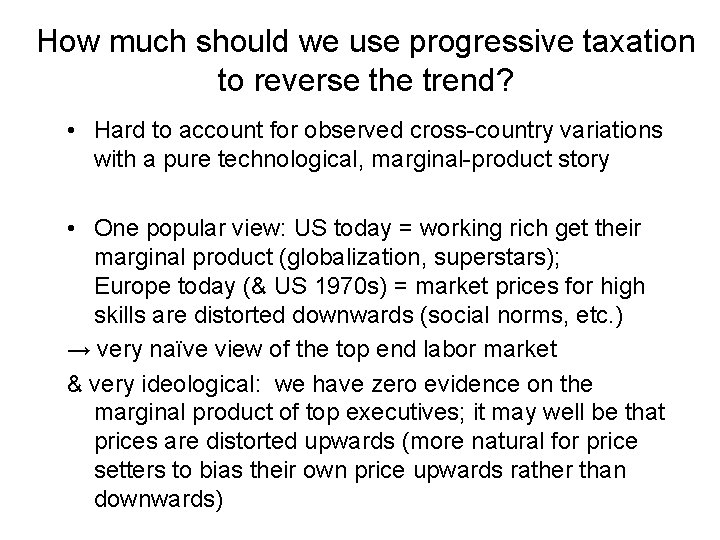 How much should we use progressive taxation to reverse the trend? • Hard to