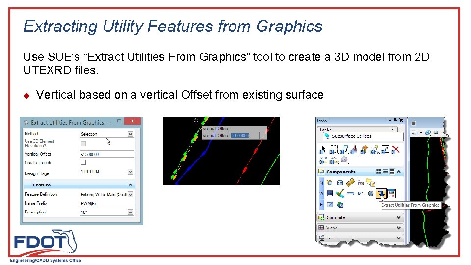 Extracting Utility Features from Graphics Use SUE’s “Extract Utilities From Graphics” tool to create Extracting Utility Features from Graphics Use SUE’s “Extract Utilities From Graphics” tool to create