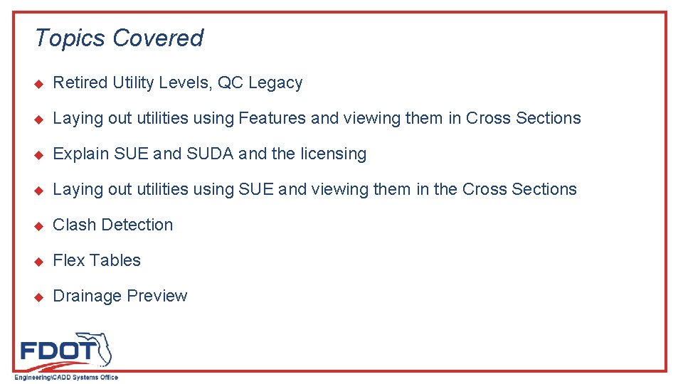 Topics Covered u Retired Utility Levels, QC Legacy u Laying out utilities using Features Topics Covered u Retired Utility Levels, QC Legacy u Laying out utilities using Features