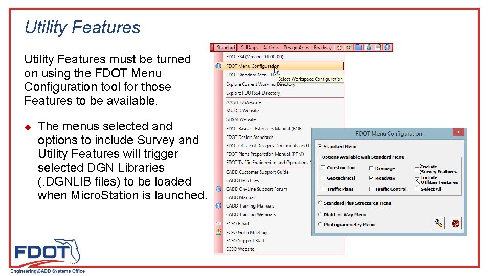 Utility Features must be turned on using the FDOT Menu Configuration tool for those Utility Features must be turned on using the FDOT Menu Configuration tool for those