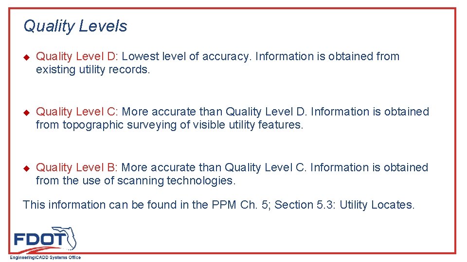Quality Levels u Quality Level D: Lowest level of accuracy. Information is obtained from Quality Levels u Quality Level D: Lowest level of accuracy. Information is obtained from