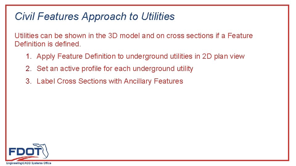 Civil Features Approach to Utilities can be shown in the 3 D model and Civil Features Approach to Utilities can be shown in the 3 D model and