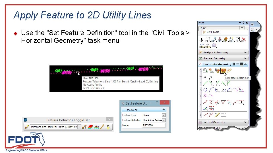Apply Feature to 2 D Utility Lines u Use the “Set Feature Definition” tool Apply Feature to 2 D Utility Lines u Use the “Set Feature Definition” tool
