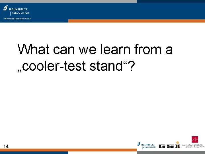 What can we learn from a „cooler-test stand“? 14 