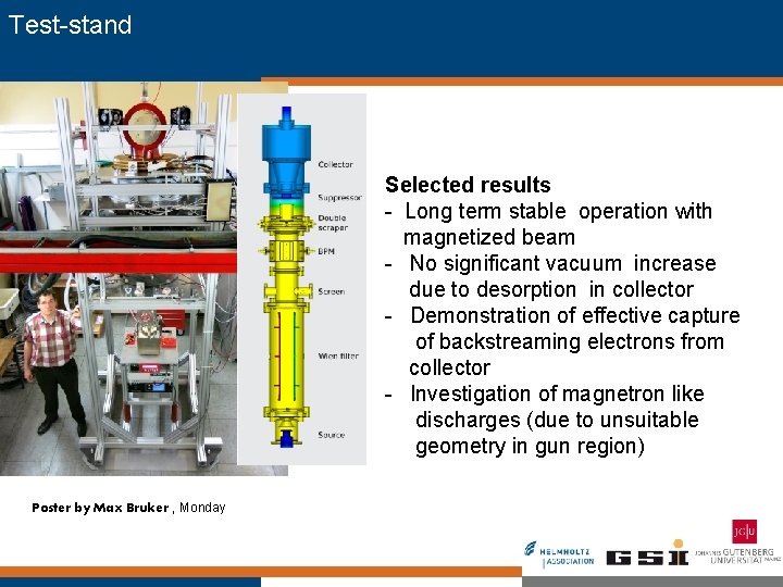 Test-stand Selected results - Long term stable operation with magnetized beam - No significant