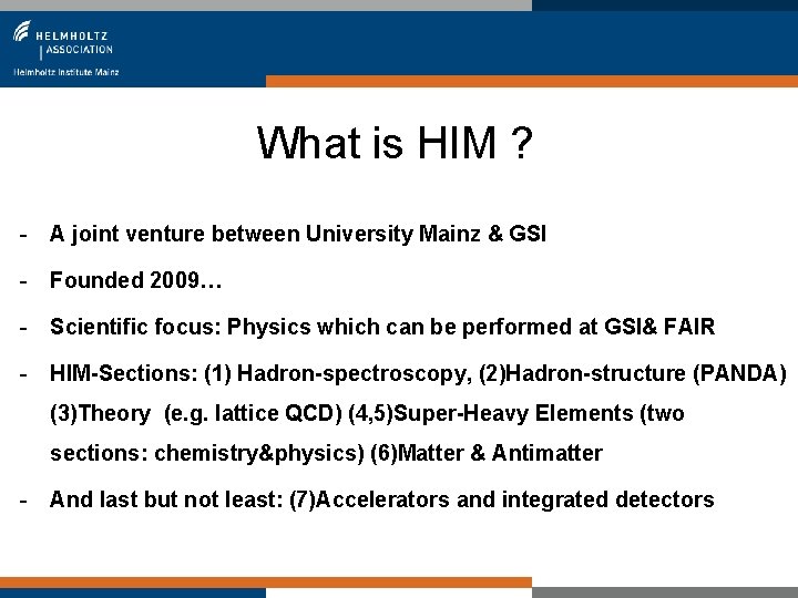 What is HIM ? - A joint venture between University Mainz & GSI -