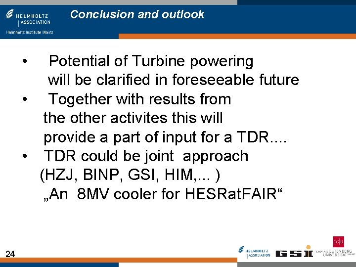 Conclusion and outlook • Potential of Turbine powering will be clarified in foreseeable future