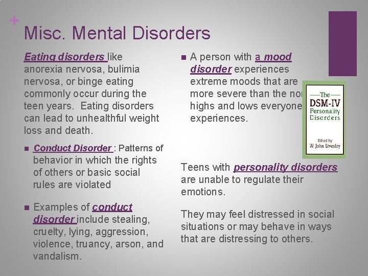 + Misc. Mental Disorders Eating disorders like anorexia nervosa, bulimia nervosa, or binge eating