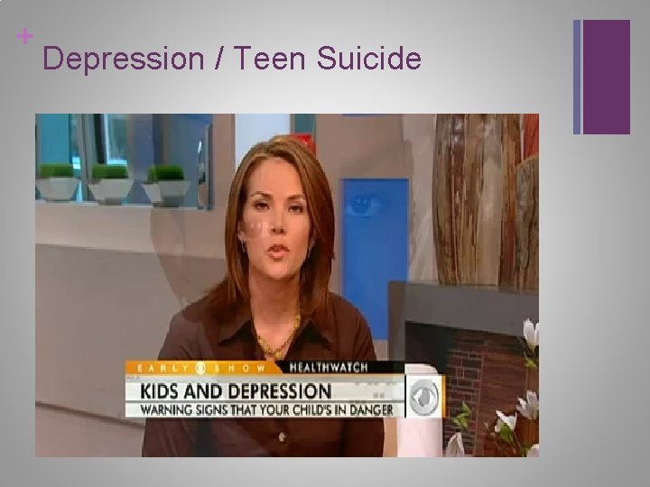 + Depression / Teen Suicide 