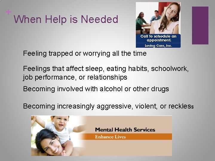 + When Help is Needed Feeling trapped or worrying all the time Feelings that