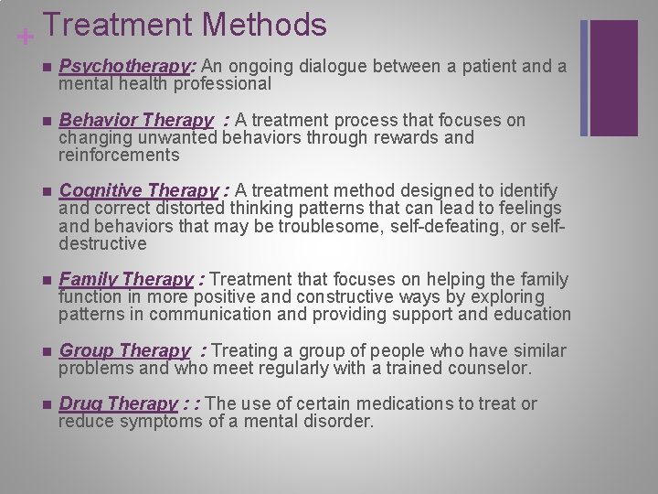 Treatment Methods + n Psychotherapy: An ongoing dialogue between a patient and a mental