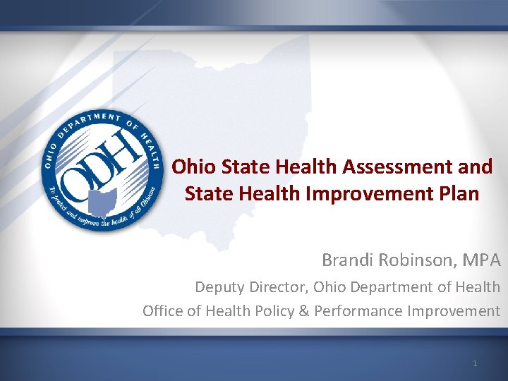 Ohio State Health Assessment and State Health Improvement Plan Brandi Robinson, MPA Deputy Director,