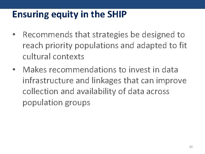 Ensuring equity in the SHIP • Recommends that strategies be designed to reach priority