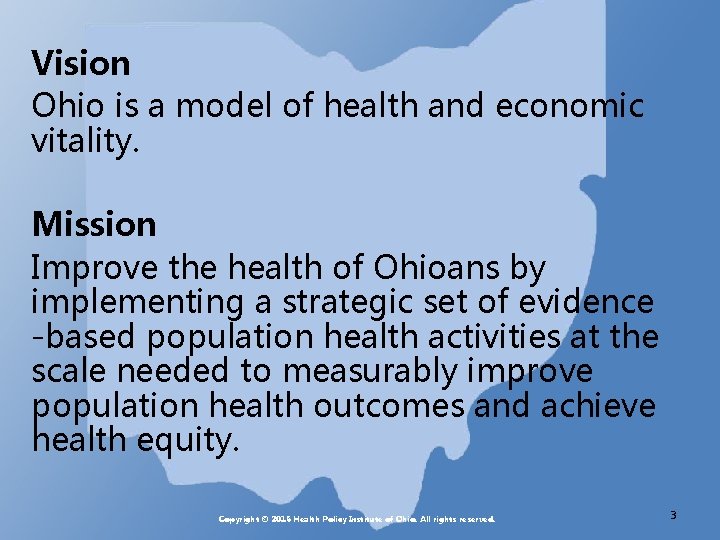 Vision Ohio is a model of health and economic vitality. Mission Improve the health