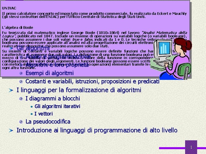 UNIVAC Il primo calcolatore concepito ed impostato come prodotto commerciale, fu realizzato da Eckert