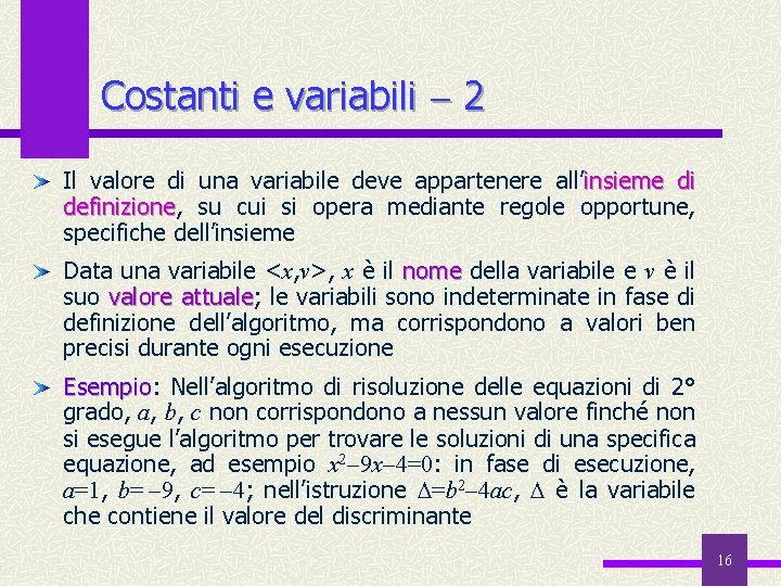 Costanti e variabili 2 Il valore di una variabile deve appartenere all’insieme di definizione,