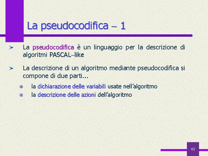 La pseudocodifica 1 La pseudocodifica è un linguaggio per la descrizione di algoritmi PASCAL
