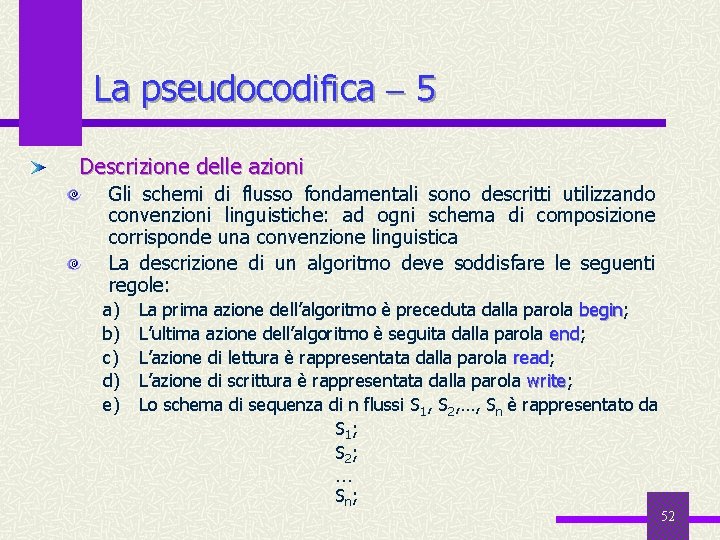 La pseudocodifica 5 Descrizione delle azioni Gli schemi di flusso fondamentali sono descritti utilizzando