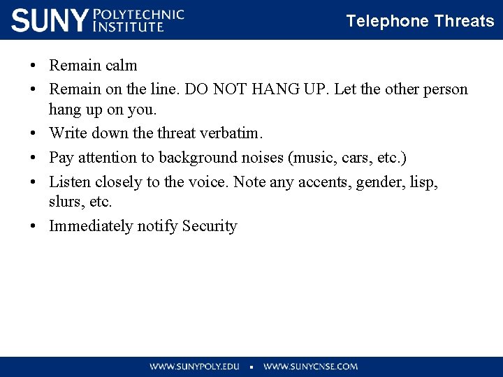 Telephone Threats • Remain calm • Remain on the line. DO NOT HANG UP.