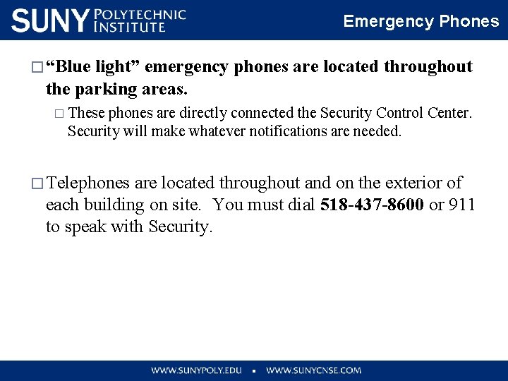Emergency Phones � “Blue light” emergency phones are located throughout the parking areas. �