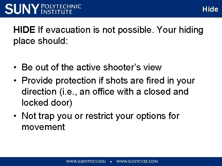 Hide HIDE If evacuation is not possible. Your hiding place should: • Be out