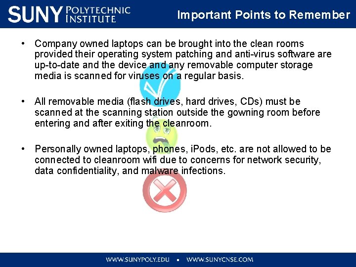 Important Points to Remember • Company owned laptops can be brought into the clean