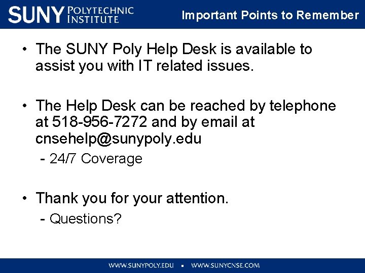 Important Points to Remember • The SUNY Poly Help Desk is available to assist