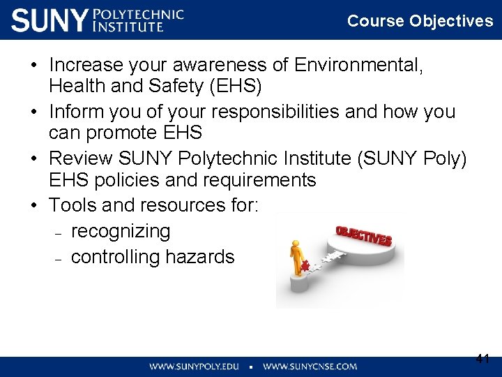 Course Objectives • Increase your awareness of Environmental, Health and Safety (EHS) • Inform