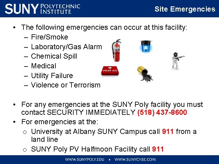 Site Emergencies • The following emergencies can occur at this facility: – Fire/Smoke –