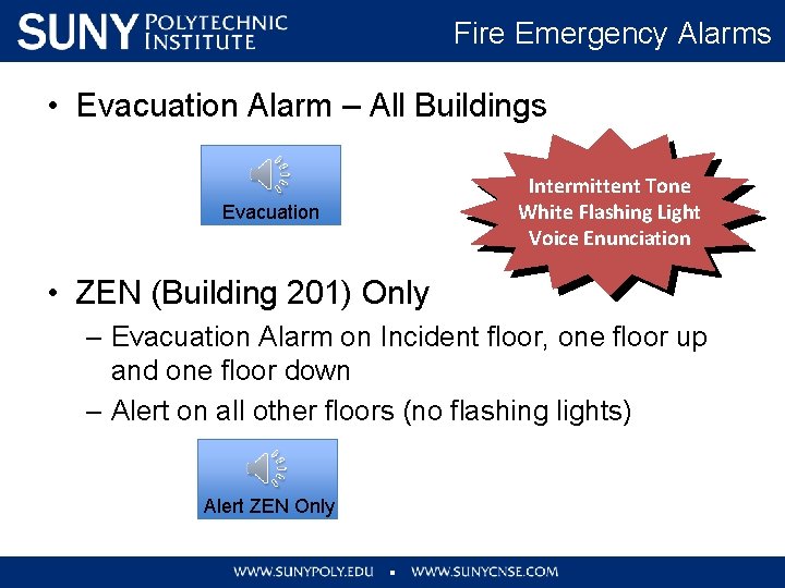 Fire Emergency Alarms • Evacuation Alarm – All Buildings Evacuation Intermittent Tone White Flashing