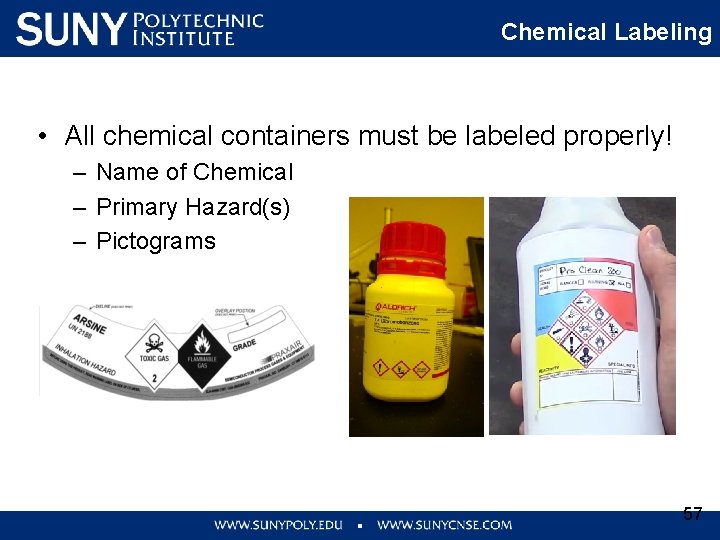 Chemical Labeling • All chemical containers must be labeled properly! – Name of Chemical