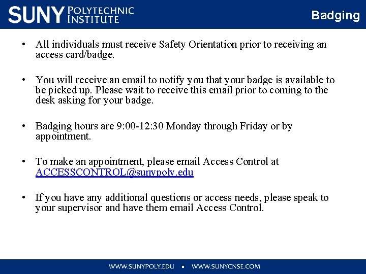 Badging • All individuals must receive Safety Orientation prior to receiving an access card/badge.