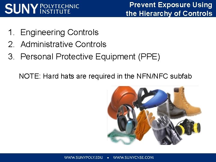 Prevent Exposure Using the Hierarchy of Controls 1. Engineering Controls 2. Administrative Controls 3.