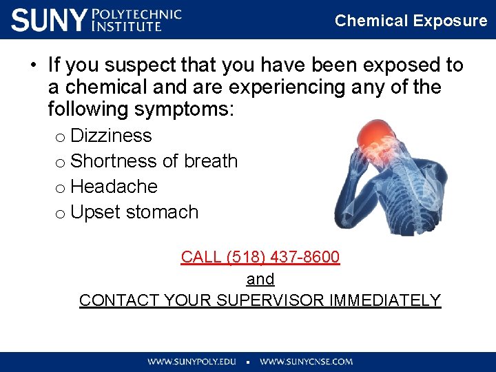Chemical Exposure • If you suspect that you have been exposed to a chemical