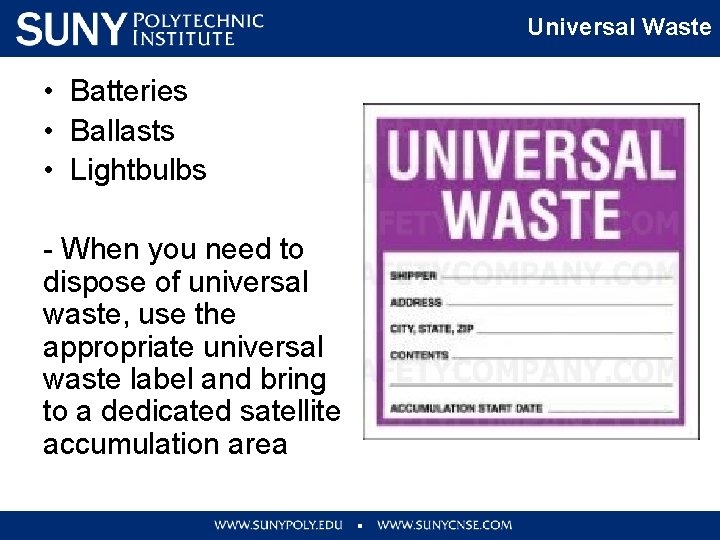 Universal Waste • Batteries • Ballasts • Lightbulbs - When you need to dispose