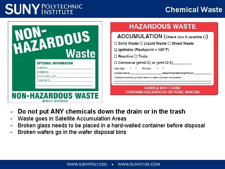 Chemical Waste - Do not put ANY chemicals down the drain or in the