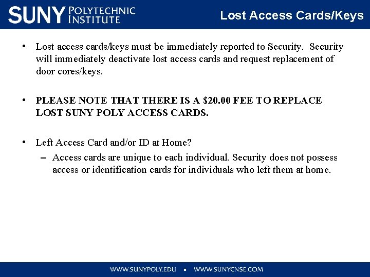 Lost Access Cards/Keys • Lost access cards/keys must be immediately reported to Security will