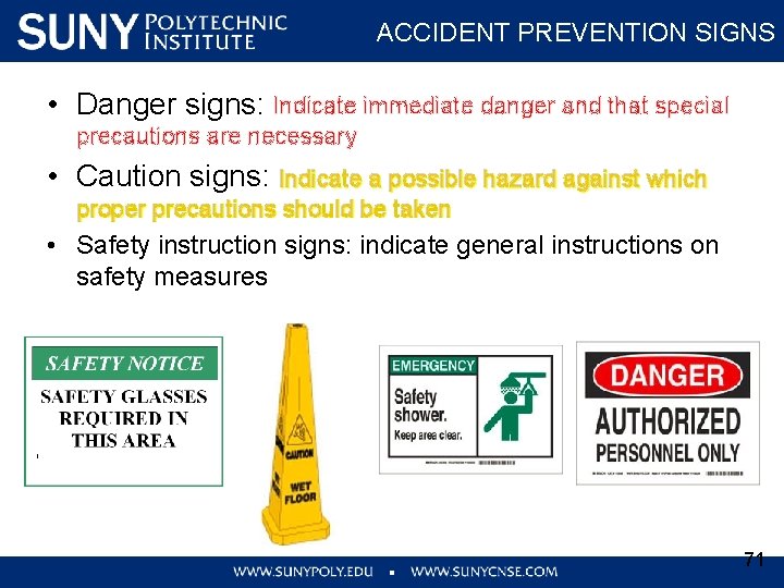 ACCIDENT PREVENTION SIGNS • Danger signs: Indicate immediate danger and that special precautions are