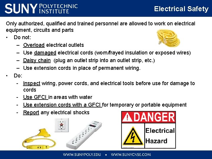Electrical Safety Only authorized, qualified and trained personnel are allowed to work on electrical