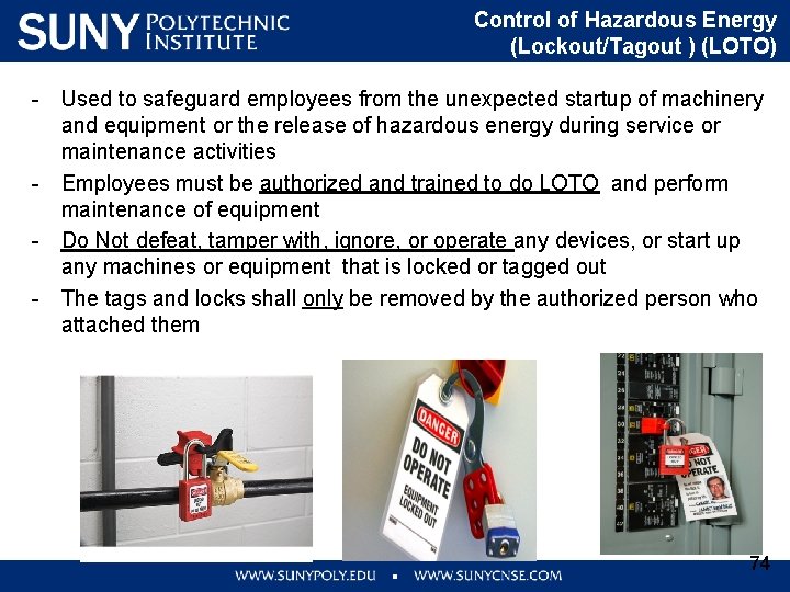 Control of Hazardous Energy (Lockout/Tagout ) (LOTO) - Used to safeguard employees from the