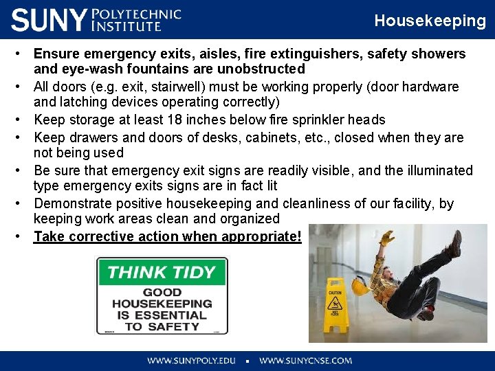 Housekeeping • Ensure emergency exits, aisles, fire extinguishers, safety showers and eye-wash fountains are