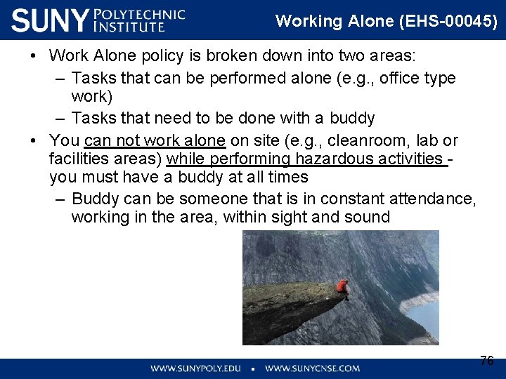 Working Alone (EHS-00045) • Work Alone policy is broken down into two areas: –