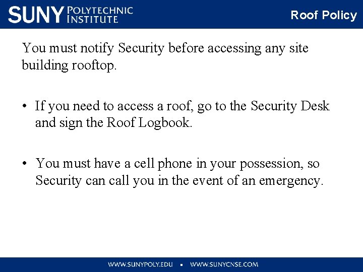 Roof Policy You must notify Security before accessing any site building rooftop. • If