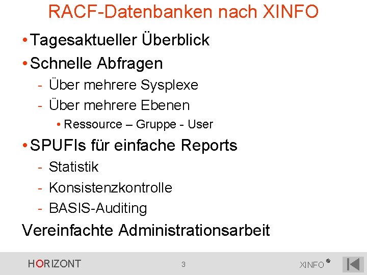 RACF-Datenbanken nach XINFO • Tagesaktueller Überblick • Schnelle Abfragen - Über mehrere Sysplexe - RACF-Datenbanken nach XINFO • Tagesaktueller Überblick • Schnelle Abfragen - Über mehrere Sysplexe -