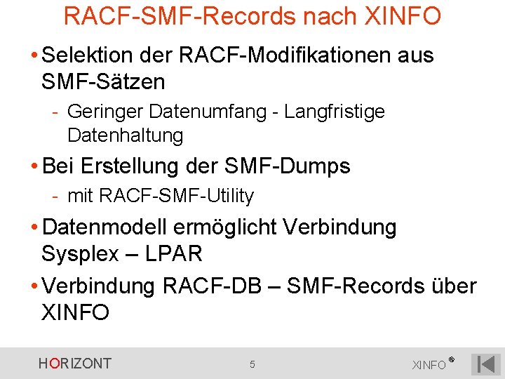 RACF-SMF-Records nach XINFO • Selektion der RACF-Modifikationen aus SMF-Sätzen - Geringer Datenumfang - Langfristige RACF-SMF-Records nach XINFO • Selektion der RACF-Modifikationen aus SMF-Sätzen - Geringer Datenumfang - Langfristige