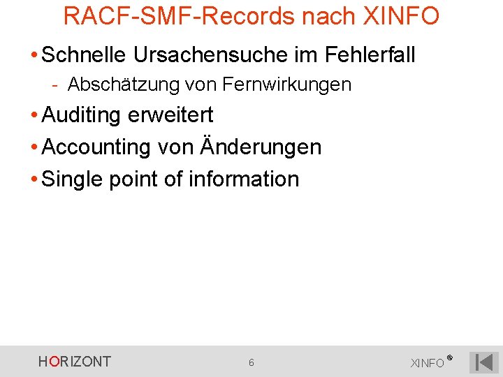 RACF-SMF-Records nach XINFO • Schnelle Ursachensuche im Fehlerfall - Abschätzung von Fernwirkungen • Auditing RACF-SMF-Records nach XINFO • Schnelle Ursachensuche im Fehlerfall - Abschätzung von Fernwirkungen • Auditing