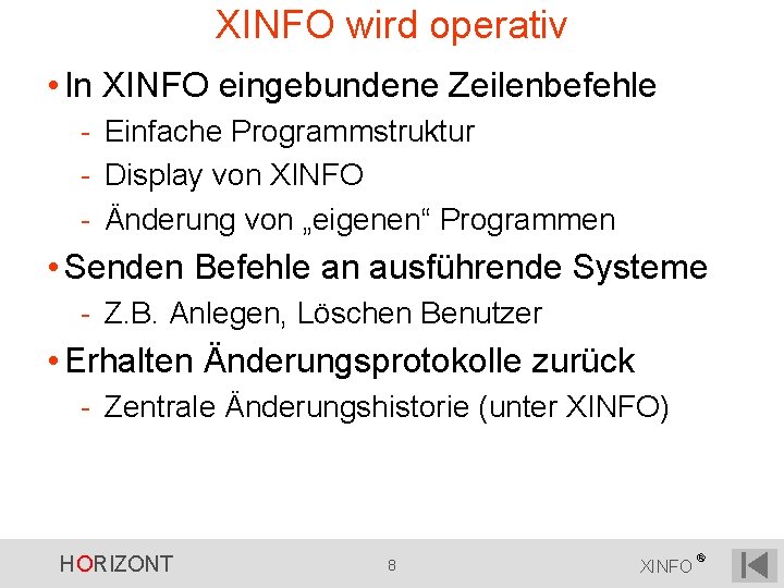 XINFO wird operativ • In XINFO eingebundene Zeilenbefehle - Einfache Programmstruktur - Display von XINFO wird operativ • In XINFO eingebundene Zeilenbefehle - Einfache Programmstruktur - Display von